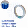 Bande de Nickel pour soudure de batteries 18650 0,1x8mmx10 m